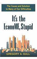 It's the EconoME, Stupid