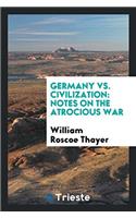 Germany vs. Civilization: Notes on the Atrocious War