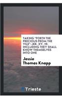 Taking Forth the Precious from the Vile--Jer. XV, 19
