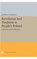 Revolution and Tradition in People's Poland: Education and Socialization(Princeton Legacy Library)