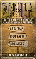 5 Principles to a Purposeful Life