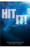Hit It!