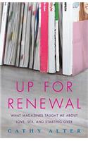 Up for Renewal: What Magazines Taught Me about Love, Sex, and Starting Over