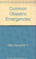 Common Obstetric Emergencies