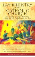 Lay Ministry in the Catholic Church: Visioning Church Ministry Through the Wisdom of the Past