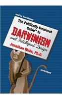 Politically Incorrect Guide to Darwin and Intelligent Design