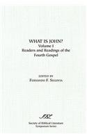 What is John? Readers and Readings in the Fourth Gospel, Vol. 1