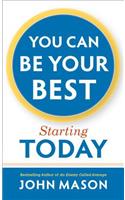 You Can Be Your Best--Starting Today