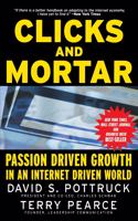 Clicks and Mortar: Passion Driven Growth in an Internet Driven World: 201 (J-B US non-Franchise Leadership)