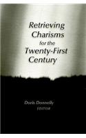 Retrieving Charisms For The Twenty-First Century