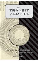 The Transit of Empire: Indigenous Critiques of Colonialism