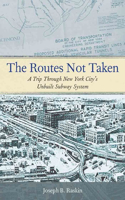The Routes not Taken: A Trip Through New York City's Unbuilt Subway System