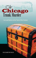 Chicago Trunk Murder: Law and Justice at the Turn of the Century