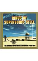 Rings of Supersonic Steel: Air Defenses of the United States Army 1950-1979: An Introductory History and Site Guide