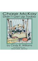 Chase McKay Didn't Get Up Today