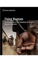 Fixing Bagram: An Examination of the Detention and Trials of Bagram Detainees