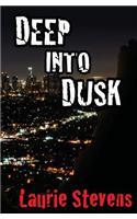 Deep into Dusk