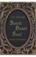 Spirit Heart Soul - Origins & Destinies