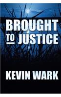 Brought to Justice