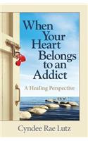 When Your Heart Belongs to an Addict