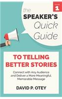 The Speaker's Quick Guide to Telling Better Stories