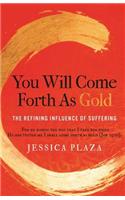 You Will Come Forth as Gold: The Refining Influence of Suffering