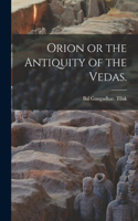 Orion or the Antiquity of the Vedas.