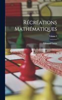 Récréations Mathématiques; Volume 3