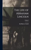 Life of Abraham Lincoln; Volume I