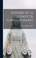 Histoire De La Latinité De Constantinople