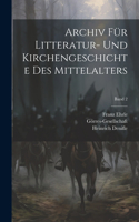 Archiv für Litteratur- und Kirchengeschichte des Mittelalters; Band 2