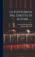 La Fotografia Nel Diritto Di Autore ......
