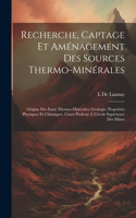 Recherche, Captage Et Aménagement Des Sources Thermo-Minérales
