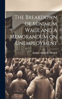 Breakdown of Minimum Wage and A Memorandum on Unemployment