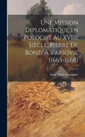 mission diplomatique en Pologne au XVIIe siècle, Pierre de Bonzi à Varsovie (1665-1668)