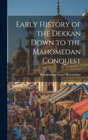 Early History of the Dekkan Down to the Mahomedan Conquest