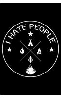 I Hate People: Funny Nature Lovers Notebook, Outdoor Activities Log, Camping Trip, Travel Journal, Summer Vacation Planner