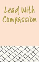 Lead with Compassion: Cute Dot Grid Journal and Planner for Mindful and Intentional Living