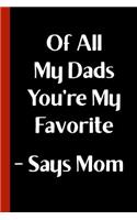 Of All My Dads You're My Favorite - Says Mom