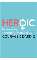 Definition of Feminism Writing Journal, Heroic Exhibiting or Marked by Courage & Daring