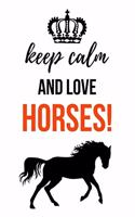 Keep Calm And Love Horses!: Cute Journal / Notebook / Notepad / Diary, Gifts For Horse Lovers