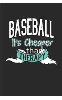 Baseball It's Cheaper Than Therapy: Blank Line Notebook / Journal Gift (6 x 9 - 150 pages) College Ruled Logbook for Players and Coaches