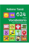 Italiano Tamil 624 Bilingue Vocabolario Flash Cards Libri per Bambini: Italian Tamil dizionario flashcards elementerre bambino