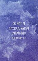 Do Not Be Anxious About Anything Philippians 4
