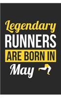 Birthday Gift for Runner Diary - Running Notebook - Legendary Runners Are Born In May Journal