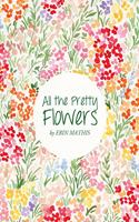 All the Pretty Flowers