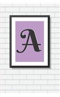 Initial a Personalized Blank Lined Journal Notebook: A Daily Diary, Composition or Log Book, Gift Idea for Someone Whose Name Starts with the Letter A.
