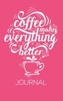 Coffee makes everything better journal