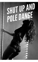 shut up and pole dance