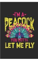 I'm A Peacock You Gotta Let Me Fly